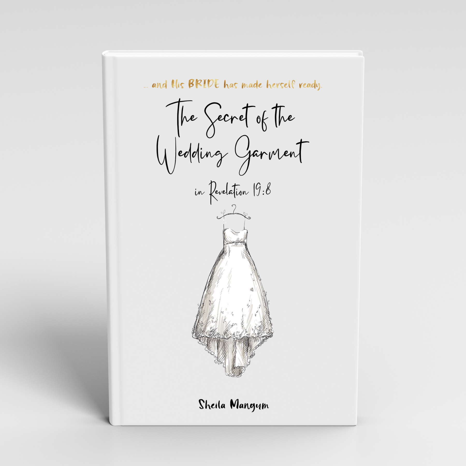 The Secret of the Wedding Garment in Revelation 19:8 - Softcover <br><i>(Free Shipping Over $35)</i></br>US Only!